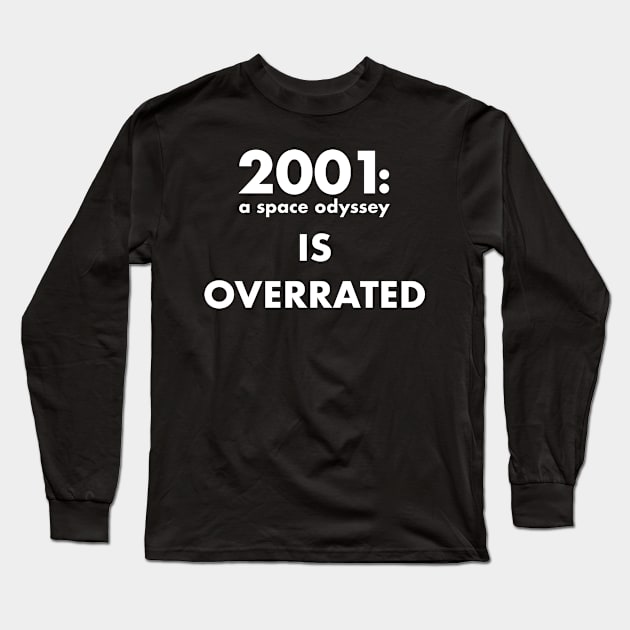 2001: a space odyssey is overrated Long Sleeve T-Shirt by Stupiditee